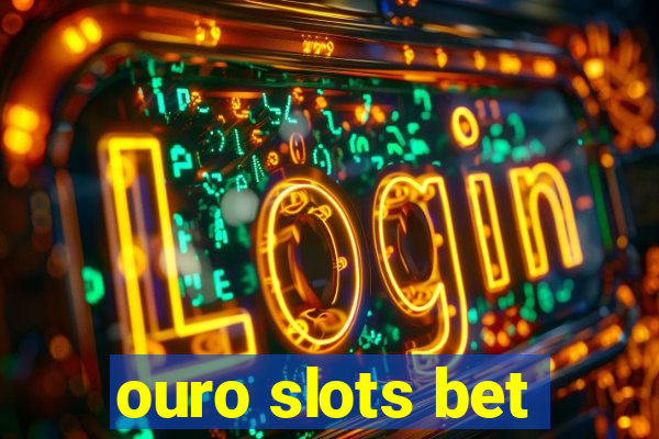 ouro slots bet